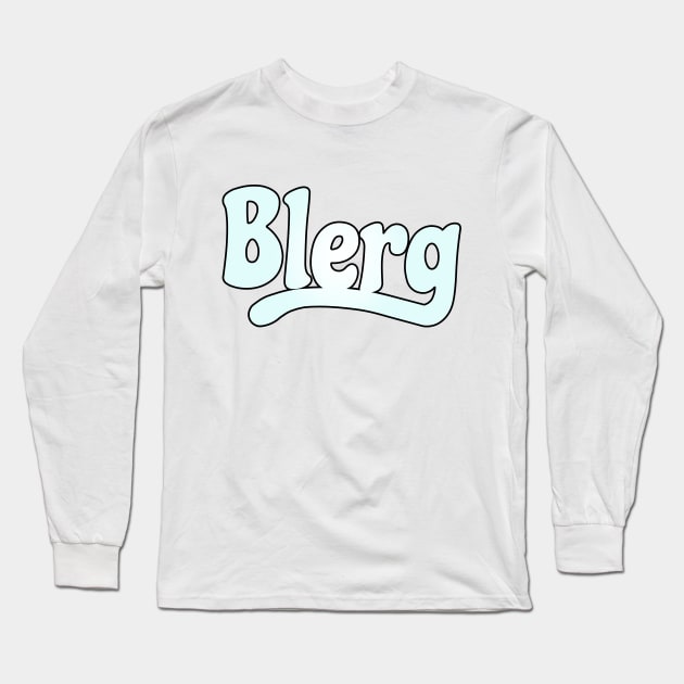 BLERG Long Sleeve T-Shirt by Xanaduriffic